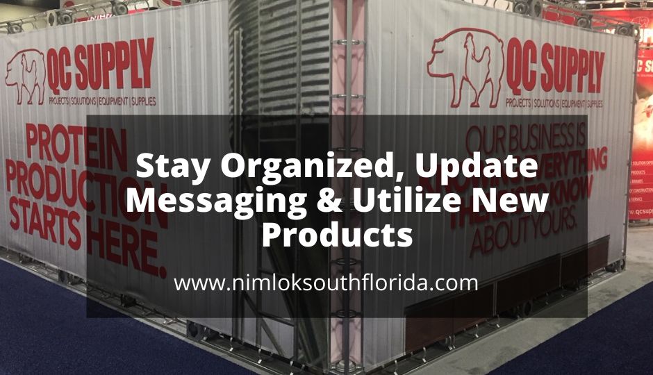 Stay organized update messaging utilize new products trade show Nimlok South Florida